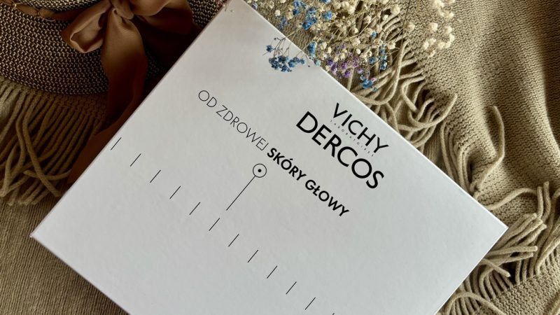Vichy Dercos – zdrowa skóra = piękne włosy!